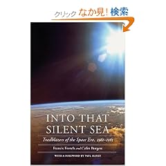 Into That Silent Sea: Trailblazers of the Space Era, 1961-1965 (Outward Odyssey: a People's History of Space)