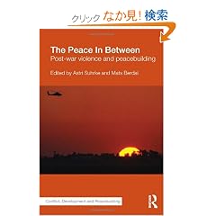 The Peace In Between: Post-War Violence and Peacebuilding (Studies in Conflict, Development and Peacebuilding)