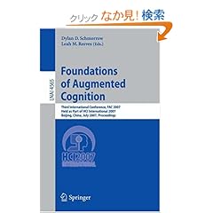 【クリックでお店のこの商品のページへ】Foundations of Augmented Cognition: Third International Conference, FAC 2007, Held as Part of HCI International 2007, Beijing, China, July 22-27, 2007, Proceedings (Lecture Notes in Computer Science): Dylan D. Schmorrow, Leah M. Reeves: 洋書