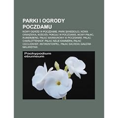 Parki I Ogrody Poczdamu: Nowy Ogr D W Poczdamie, Park Sanssouci, Nowa Oran Eria, Ko CI Pokoju W Poczdamie, Nowy Pa AC, Ruinenberg