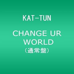CHANGE UR WORLD