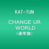 CHANGE UR WORLDKAT-TUN�ɂ��