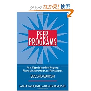 【クリックでお店のこの商品のページへ】Peer Programs: An In-Depth Look at Peer Programs: Planning, Implementation, and Administration: Judith A. Tindall, David R. Black: 洋書