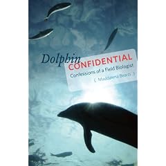 Dolphin Confidential: Confessions of a Field Biologist