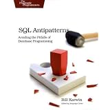 SQL Antipatterns: Avoiding the Pitfalls of Database Programming (Pragmatic Programmers)Bill Karwin�ɂ��