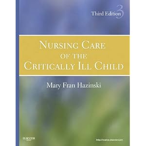 【クリックで詳細表示】Nursing Care of the Critically Ill Child， 3e： Mary Fran Hazinski RN MSN FAAN FAHA FERC： 洋書