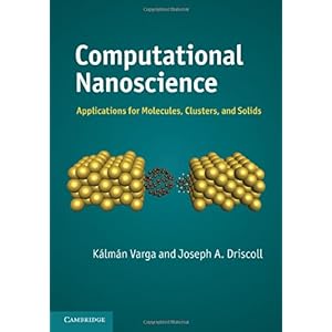 【クリックで詳細表示】Computational Nanoscience： Applications for Molecules， Clusters， and Solids