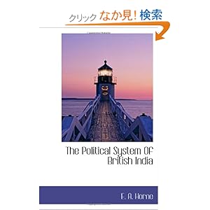 【クリックでお店のこの商品のページへ】The Political System Of British India: E. A. Horne: 洋書