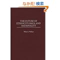 The Future of Ethnicity, Race, and Nationality