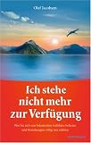 [Book] Ich stehe nicht mehr zur Verfügung - Wie Sie sich von belastenden Gefühlen befreien und Beziehungen völlig neu erleben