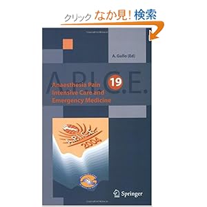【クリックでお店のこの商品のページへ】Anaesthesia, Pain, Intensive Care and Emergency Medicine - A.P.I.C.E.: Proceedings of the 19 th Postgraduate Course in Critical Care Medicine. Trieste, Italy - November 12-15, 2004
