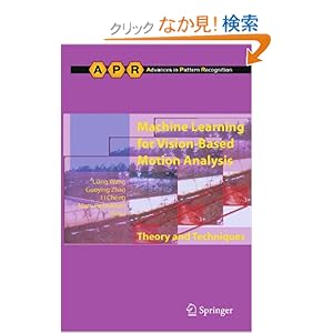 【クリックでお店のこの商品のページへ】Machine Learning for Vision-Based Motion Analysis: Theory and Techniques (Advances in Computer Vision and Pattern Recognition): Liang Wang, Guoying Zhao, Li Cheng, Matti Pietikaeinen: 洋書