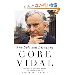 【クリックでお店のこの商品のページへ】Selected Essays of Gore Vidal (Vintage International): Gore Vidal: 洋書