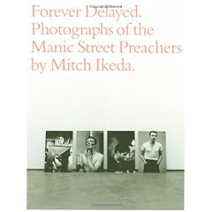 Forever Delayed: Photographs of the Manic Street Preachers