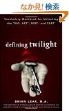 Defining Twilight: Vocabulary Workbook for Unlocking the SAT, ACT, GED, and SSAT (Defining Series)