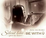 [CD]倉木麻衣 Silent love~open my heart~/BE WITH U(初回限定盤)(DVD付)