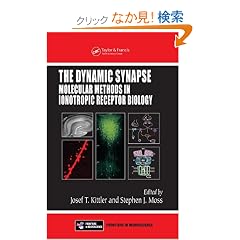 The Dynamic Synapse: Molecular Methods in Ionotropic Receptor Biology (Frontiers in Neuroscience)