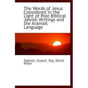 【クリックで詳細表示】The Words of Jesus Considered in the Light of Post-Biblical Jewish Writings and the Aramaic Language [ペーパーバック]