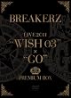 BREAKERZ LIVE 2011�gWISH 03�h+�gGO�hPREMIUM BOX (5���g BOX)(���S���萶�Y��) [DVD]