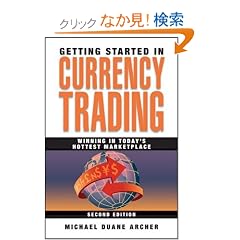 Getting Started in Currency Trading: Winning in Today's Hottest Marketplace (Getting Started In.....)