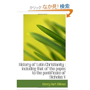 【クリックでお店のこの商品のページへ】History of Latin Christianity : including that of the popes to the pontificate of Nicholas V