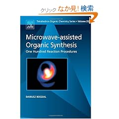 Microwave-assisted Organic Synthesis, Volume 25: One Hundred Reaction Procedures (Tetrahedron Organic Chemistry)