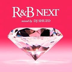 R&B NEXT mixed by DJ SHUZO