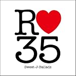 Ｒ３５　Ｓｗｅｅｔ　Ｊ-Ｂａｌｌａｄｓ