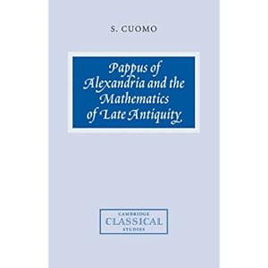 【クリックで詳細表示】Pappus of Alexandria and the Mathematics of Late Antiquity (Cambridge Classical Studies)： Serafina Cuomo： 洋書