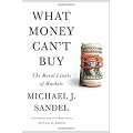 What Money Can't Buy: The Moral Limits of Markets