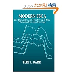 【クリックでお店のこの商品のページへ】Modern ESCAThe Principles and Practice of X-Ray Photoelectron Spectroscopy: Tery L. Barr: 洋書