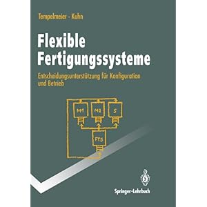【クリックで詳細表示】Flexible Fertigungssysteme： Entscheidungsunterstuetzung fuer Konfiguration und Betrieb (Springer-Lehrbuch) [ペーパーバック]
