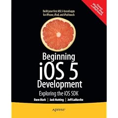 Beginning iOS 5 Development: Exploring the iOS SDK