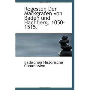 【クリックで詳細表示】Regesten Der Markgrafen von Baden und Hachberg， 1050-1515. [ペーパーバック]