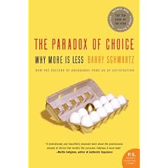 The Paradox of Choice: Why More Is Less (P.S.)