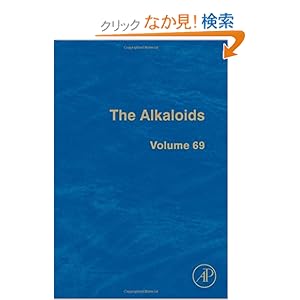【クリックでお店のこの商品のページへ】The Alkaloids, Volume 69: Chemistry and Biology: Geoffrey A. Cordell: 洋書