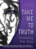 [Book] Take Me To Truth: Undoing the Ego