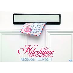 Hilcrhyme MESSAGE TOUR 2011 [DVD]