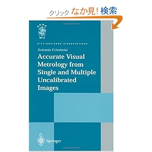 【クリックでお店のこの商品のページへ】Accurate Visual Metrology from Single and Multiple Uncalibrated Images (Distinguished Dissertations): Antonio Criminisi: 洋書