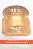 [Book] Good Calories, Bad Calories: Challenging the Conventional Wisdom on Diet, Weight Control, and Disease