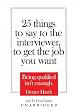 25 Things To Say To The Interviewer, To Get The Job You Want: Library Edition