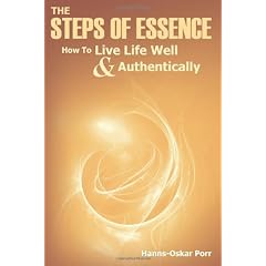 The Steps of Essence: How to Live Life Well and Authentically
