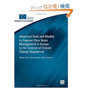 【クリックでお店のこの商品のページへ】Advanced Tools and Models to Improve River Basin Management in Europe in the Context of Climate Change - Aquaterra (European Water Research)