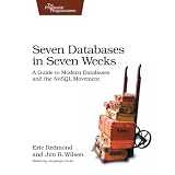 Seven Databases in Seven Weeks: A Guide to Modern Databases and the NoSQL MovementJacquelyn Carter�ɂ��