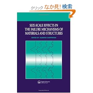 【クリックでお店のこの商品のページへ】Size-Scale Effects in the Failure Mechanisms of Materials and Structures: Alberto Carpinteri: 洋書