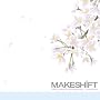 MAKESHiFT / �u����͕����U����̂悤�Ɂv�T�E���h�g���b�N