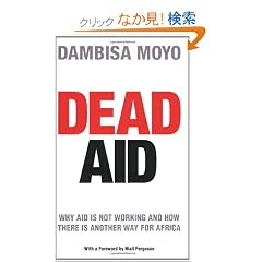 Dead Aid: Why aid is not working and how there is another way for Africa