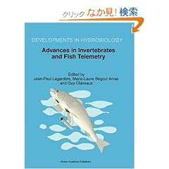 Advances in Invertebrates and Fish Telemetry: Proceedings of the Second Conference on Fish Telemetry in Europe, Held in LA Rochelle, France, 5-9 April 1997 (Developments in Hydrobiology)