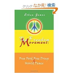 The Freedom Movement: Free Food, Free Drugs & World Peace