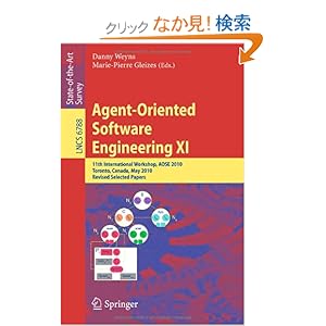 【クリックでお店のこの商品のページへ】Agent-Oriented Software Engineering XI: 11th International Workshop, AOSE XI, Toronto, Canada, May 10-11, 2010, Revised Selected Papers (Lecture Notes in Computer Science): Danny Weyns, Marie-Pierre Gleizes: 洋書